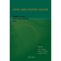 Civic and Uncivic Values: Serbia in the Post-Milosevic Era