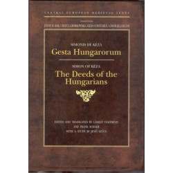 Gesta Hungarorum: The Deeds of the Hungarians