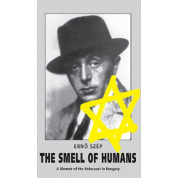 The Smell of Humans: A Memoir of the Holocaust in Hungary