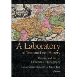 A Laboratory of Transnational History: Ukraine and Recent Ukrainian Historiography
