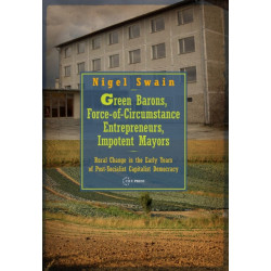 Green Barons, Force-of-Circumstance Entrepreneurs, Impotent Mayors: Rural Change in the Early Years of Post-Socialist Capitalist Democracy