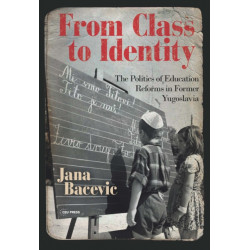 From Class to Identity: The politics of education reforms in former Yugoslavia