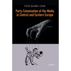 Party Colonisation of the Media in Central and Eastern Europe