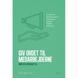 Giv ordet til medarbejderne: Employee Advocacy 2.0