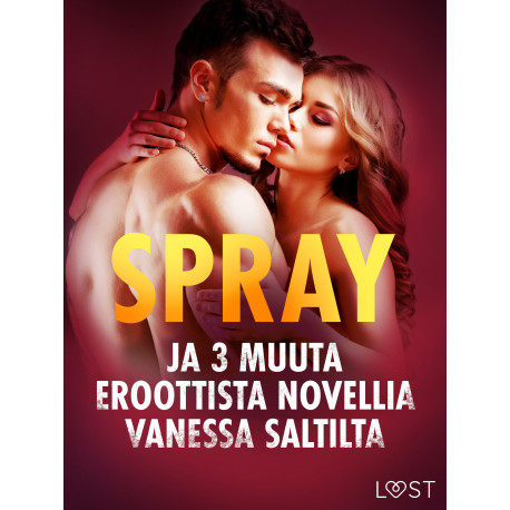Spray ja 3 muuta eroottista novellia Vanessa Saltilta