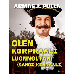 Olen korpraali luonnoltani (sanoi kenraali)