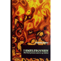 I smelteovenen: Med Gud gennem smerte og lidelse
