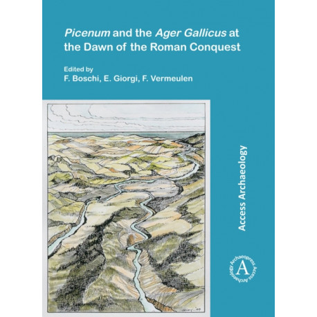 Picenum and the Ager Gallicus at the Dawn of the Roman Conquest