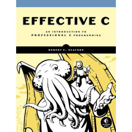 Effective C: An Introduction to Professional C Programming