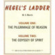 Hegel's Ladder Volumes 1 & 2: Volume I: The Pilgrimage of Reason. Volume II: The Odyssey of Spirit