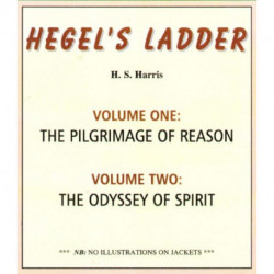 Hegel's Ladder Volumes 1 & 2: Volume I: The Pilgrimage of Reason. Volume II: The Odyssey of Spirit