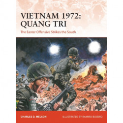 Vietnam 1972: Quang Tri: The Easter Offensive Strikes the South