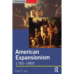 American Expansionism, 1783-1860: A Manifest Destiny?