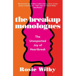 The Breakup Monologues: The Unexpected Joy of Heartbreak