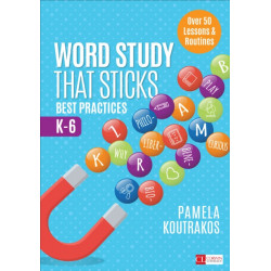 Word Study That Sticks: Best Practices, K-6