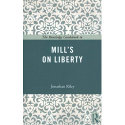 The Routledge Guidebook to Mill's On Liberty
