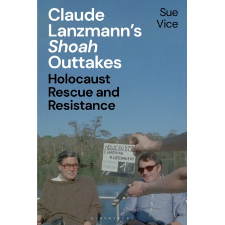 Claude Lanzmann’s 'Shoah' Outtakes: Holocaust Rescue and Resistance