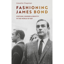 Fashioning James Bond: Costume, Gender and Identity in the World of 007