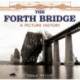 The Forth Bridge: A Picture History