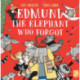Edmund The Elephant Who Forgot