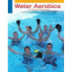 Water Aerobics for Fitness and Wellness