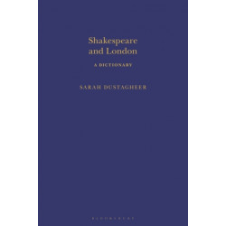 Shakespeare and London: A Dictionary