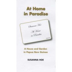 At Home in Paradise: A House and Garden in Papua New Guinea