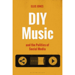 DIY Music and the Politics of Social Media