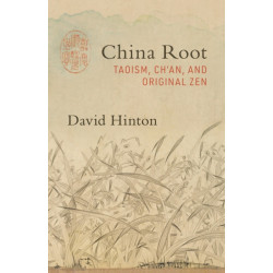 China Root: Taoism, Ch’an, and Original Zen