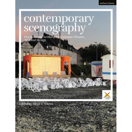 Contemporary Scenography: Practices and Aesthetics in German Theatre, Arts and Design