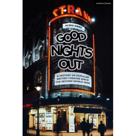 Good Nights Out: A History of Popular British Theatre Since the Second World War