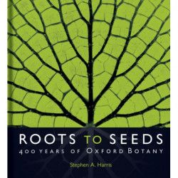 Roots to Seeds: 400 Years of Oxford Botany
