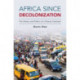 Africa since Decolonization: The History and Politics of a Diverse Continent