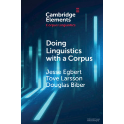Doing Linguistics with a Corpus: Methodological Considerations for the Everyday User