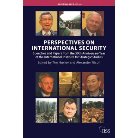 Perspectives on International Security: Speeches and Papers for the 50th Anniversary Year of the International Institute for Strategic Studies