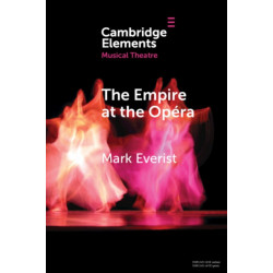 The Empire at the Opera: Theatre, Power and Music in Second Empire Paris