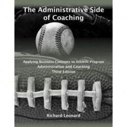 Administrative Side of Coaching: Applying Business Concepts to Athletic Program Administration and Coaching