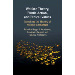 Welfare Theory, Public Action, and Ethical Values: Revisiting the History of Welfare Economics