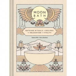 Moon Bath: Bathing Rituals and Recipes for Relaxation and Vitality