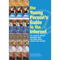 The Young Person's Guide to the Internet: The Essential Website Reference Book for Young People, Parents and Teachers
