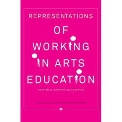Representations of Working in Arts Education: Stories of Learning and Teaching