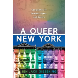 A Queer New York: Geographies of Lesbians, Dykes, and Queers