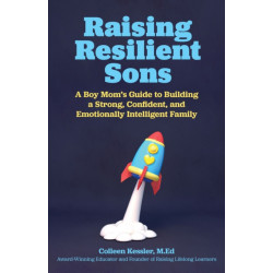 Raising Resilient Sons: A Boy Mom's Guide to Building a Strong, Confident, and Emotionally Intelligent Family