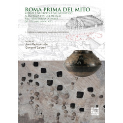 Roma prima del mito: Abitati e necropoli dal neolitico alla prima eta’ dei metalli nel territorio di roma (VI-III millennio a.C.)