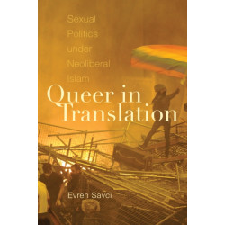 Queer in Translation: Sexual Politics Under Neoliberal Islam