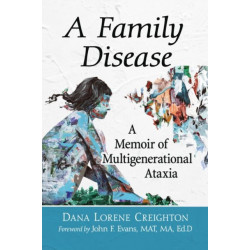 A Family Disease: A Memoir of Multigenerational Ataxia