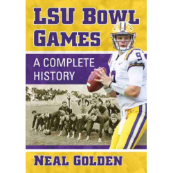 LSU Bowl Games: A Complete History