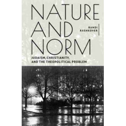Nature and Norm: Judaism, Christianity, and the Theopolitical Problem
