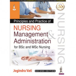 Principles and Practice of Nursing Management and Administration for BSc and MSc Nursing