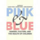 Pink and Blue: Gender, Culture, and the Health of Children